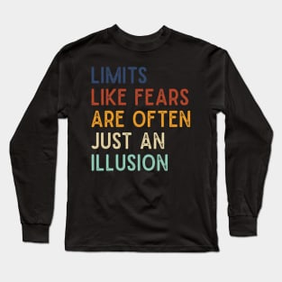 Funny saying retro Limits like fears are often just an illusion Long Sleeve T-Shirt